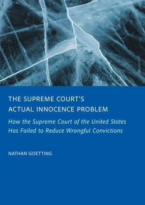 The Supreme Court's Actual Innocence Problem: How the Supreme Court of the United States Has Failed to Reduce Wrongful Convictions